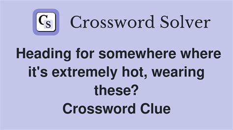 extremely hot crossword clue|Extremely hot, informally (8) Crossword Clue